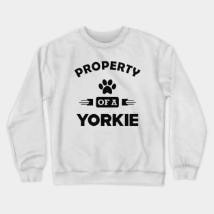 Yorkie Dog - Property of a yorkie Crewneck Sweatshirt